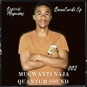 002 Mugwanti Naja Quantum sound (feat. 2Wo Stones, Djy Miizo Sa & Amapiano Music) [QuanCardi Ep]