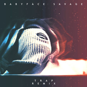 Babyface Savage (Trap Remix|Explicit)