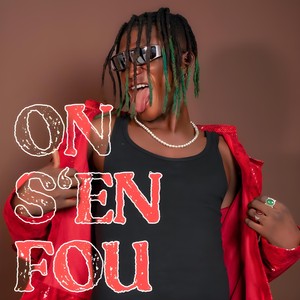 On S’en Fou (Explicit)