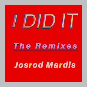 I DID IT 2022 (Josrod Mardis Remix)