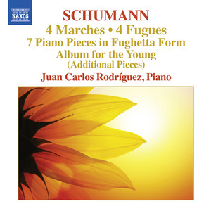 Schumann, R.: 4 Marches / 4 Fugues / 7 Clavierstucke in Fughettenform / Album for The Young (Additional Pieces) [Rodriguez]