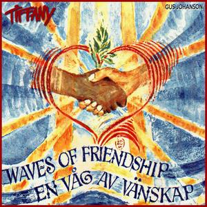 Waves of Friendship (feat. Tiffany, Stefan Ek & Tony Johansson)