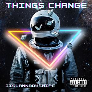 Things Changed (Explicit)