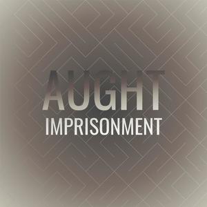 Aught Imprisonment