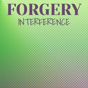Forgery Interference