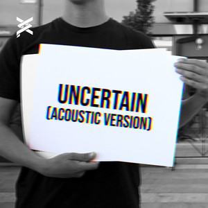 Uncertain (Acoustic)