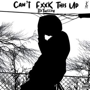 Can't Fxxk This Up (Explicit)