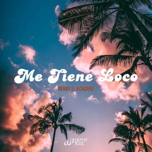 Me Tiene Loco (feat. Renny El Kchorro)