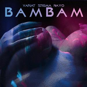 BamBam (feat. Stigma & Nayo) [Explicit]