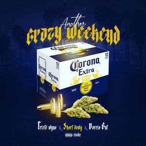 Another Crazy Weekend (feat. Varrio EnT & Triste Wyno) [Explicit]