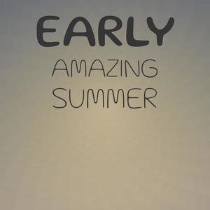 Early Amazing Summer