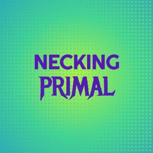 Necking Primal