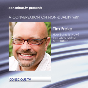 A CONVERSATION ON NON-DUALITY with Tim Freke