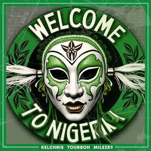 Welcome To Nigeria (feat. Tourboh, Milezk9 & Kelchris)