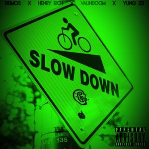 Slow Down (feat. Vaundoom, Henry Rich & Yung 23) [Explicit]