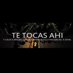 Te Tocas Ahi