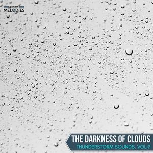 The Darkness of Clouds - Thunderstorm Sounds, Vol.9