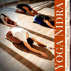 Yoga Nidra: Traditional Indian Music for Yoga Class, Meditation Music