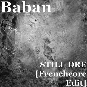STILL DRE(Frenchcore Edit) (Explicit)