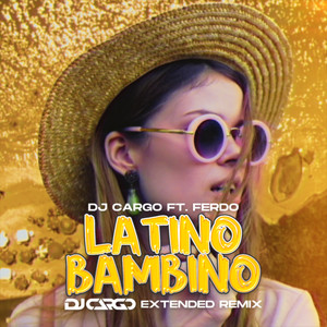 Latino Bambino (DJ Cargo Extended Remix)