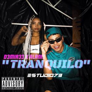 TRANQUILO (feat. D3mir33 & Alanis) [Explicit]