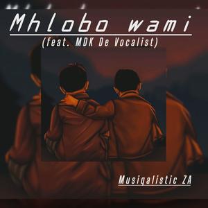 Mhlobo Wami (feat. MDK De Vocalist)