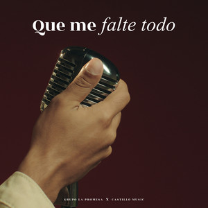 Que Me Falte Todo