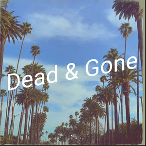 Dead & Gone (Explicit)