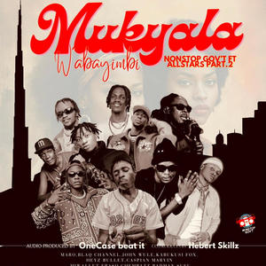 MUKYALA WABAYIMBI PT2 (All Stars) (feat. BLAQ CHANNEL, MARO THE GREAT, JOHN WULE, HEYZ BULLET, CASPIAN MARVIN, MIWALLET, FRASO, KABUKUSI FOX, CHEMBAZZ & BADMAN SUFU)