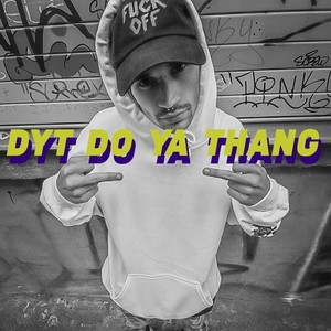 DYT (DO YA THANG) (feat. DOMNEGATIVE) [Explicit]