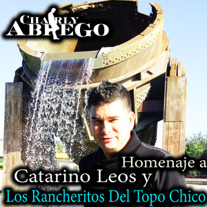 Homenaje a Catarino Leos y Los Rancheritos Del Topo Chico