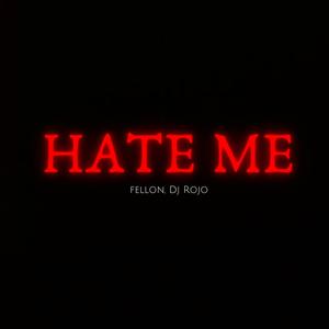Hate Me (feat. Dj Rojo)