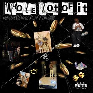 WHOLE LOT OF IT 2.0 (Explicit)