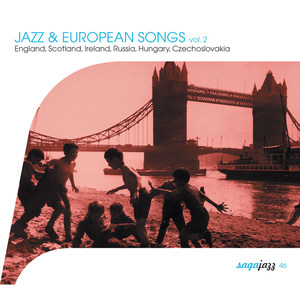 Saga Jazz: Jazz & European Songs, Vol. 2 (England, Scotland, Ireland, Russia, Hungary, Czechoslovakia)