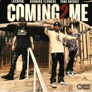 Coming 2 Me (feat. Yung Ratchet & Bernard Flowers) [Explicit]