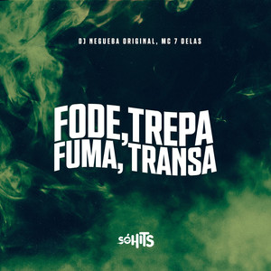 Fode, Trepa, Fuma, Transa (Explicit)