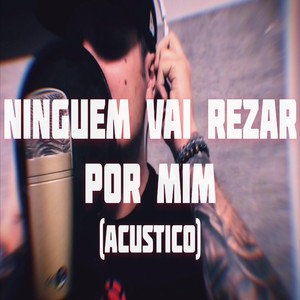 Ninguém Vai Rezar por Mim (Acústico)