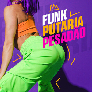 FUNK PUTARIA PESADÃO (Explicit)