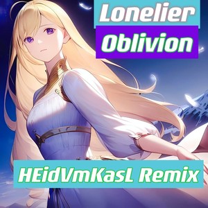 Oblivion(HEidVmKasL Remix)