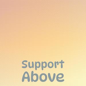 Support Above