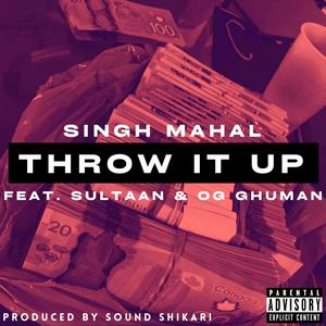Throw It Up (feat. Sultaan & OG Ghuman) (Explicit)