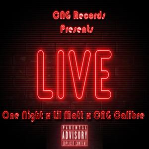 Live (feat. One Night, Lil Matt & CNG Calibre) [Explicit]