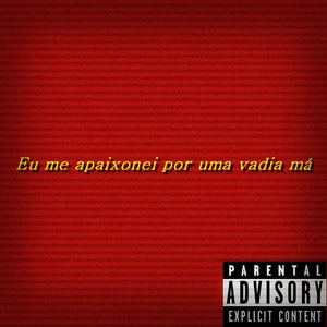 Eu Me Apaixonei por uma Vadia Má