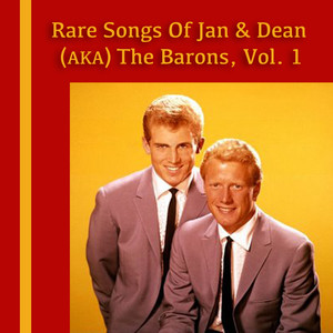 Rare Songs of Jan & Dean (AKA) The Barons, Vol. 1