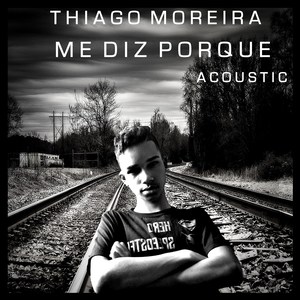 Me Diz Porque (Acústico)