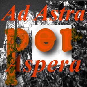 Ad Astra Per Aspera (slightly sped) (Explicit)