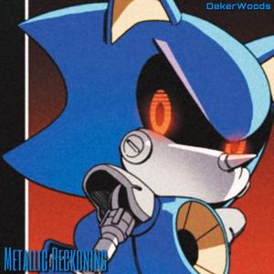 Metallic Reckoning (Metal Sonic Rap) (Explicit)