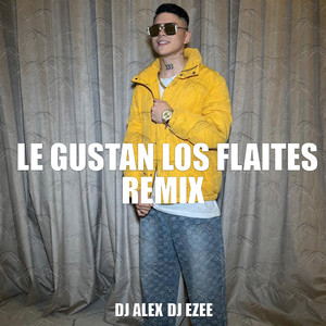 Le Gustan Los Flaites (Remix)