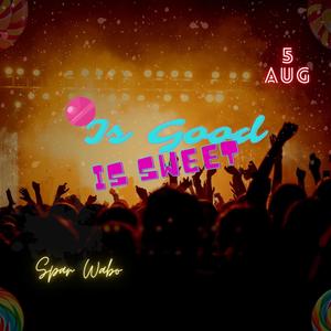 Is Good Is Sweet