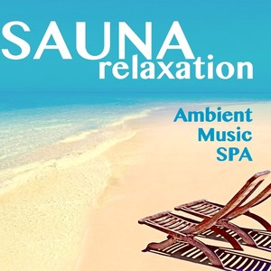 Sauna Relaxation - Ambient Music Spa for Treatments and Relax